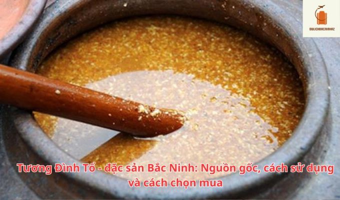 Tương Đình Tổ – đặc sản Bắc Ninh: Nguồn gốc, cách sử dụng và cách chọn mua